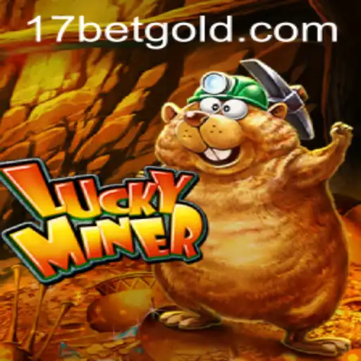 Exploring the Thrills of LuckyMiner and 17bet
