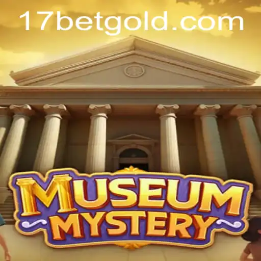 Unveiling the Thrilling World of MuseumMystery and 17bet