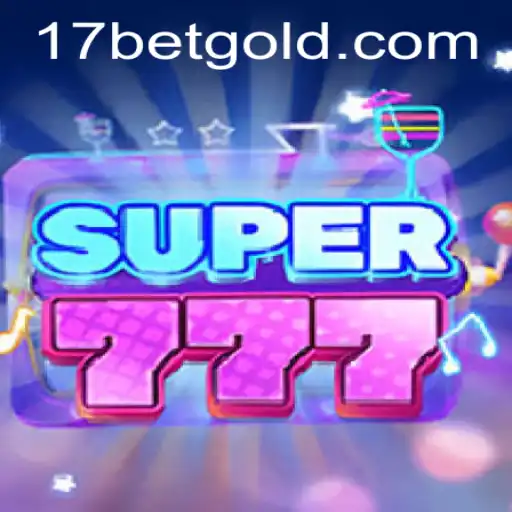 Exploring Super777: A Thrilling Casino Adventure with 17bet