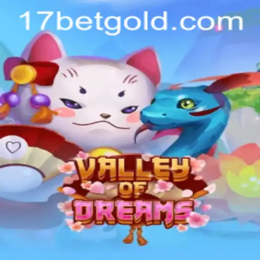 Exploring the Enchanting Realm of ValleyofDreams and Navigating the 17bet Landscape